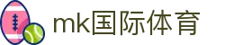 mk体育·(国际)官方网站-mksport